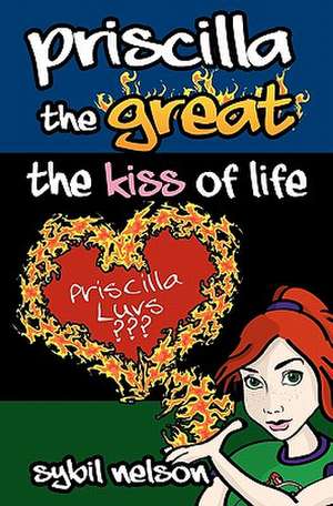 Priscilla the Great the Kiss of Life de Sybil Nelson