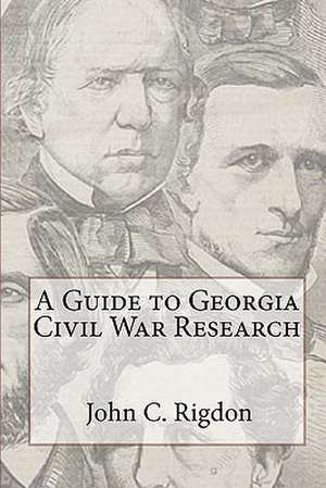 A Guide to Georgia Civil War Research de John C. Rigdon