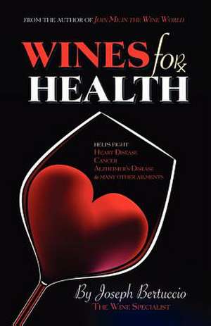 Wines for Health de Joseph Bertuccio