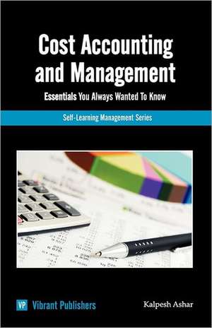 Cost Accounting and Management Essentials You Always Wanted to Know: A How to Guide for Project Staff de Virbrant Publishers