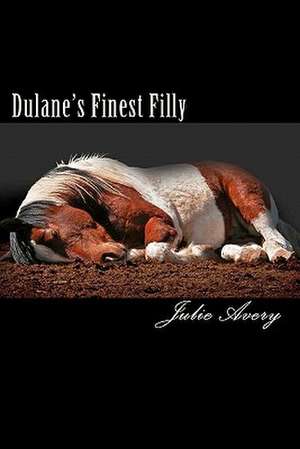 Dulane's Finest Filly de Julie Avery