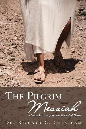 The Pilgrim Messiah de Dr Richard C. Cheatham