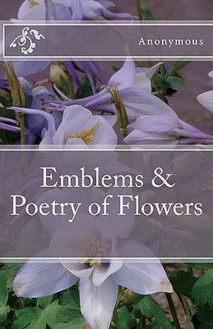 Emblems & Poetry of Flowers de Anonymous