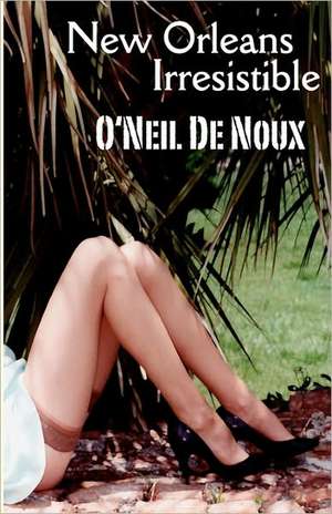 New Orleans Irresistible de O'Neil De Noux