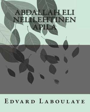 Abdallah Eli Nelilehtinen Apila de Edvard Laboulaye