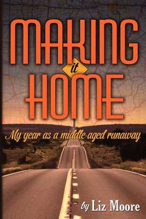 Making It Home de Liz Moore