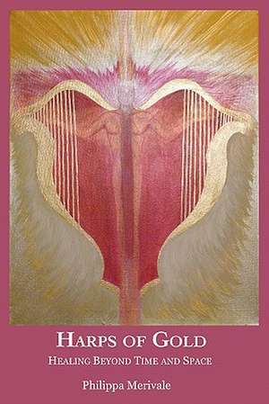 Harps of Gold de Phillipa Merivale