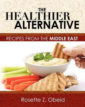 The Healthier Alternative de Mrs Rosette Z. Obeid