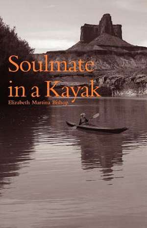 Soulmate in a Kayak de Elizabeth Martina Bishop