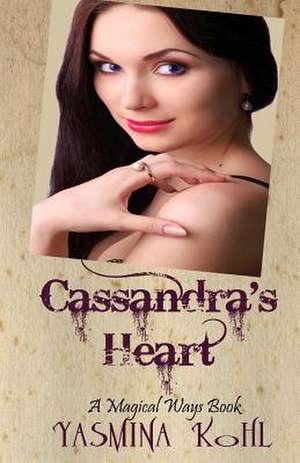 Cassandra's Heart de Yasmina Kohl