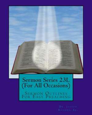 Sermon Series 23l (for All Occasions) de Sr. Dr Joseph R. Rogers