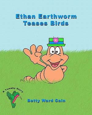 Ethan Earthworm Teases Birds de Betty Ward Cain