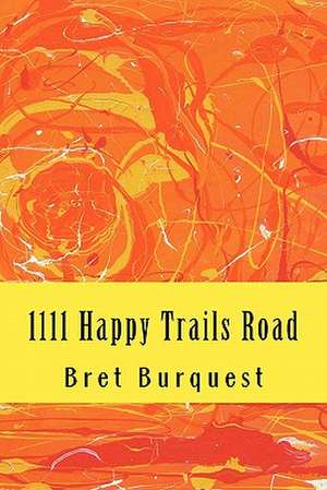 1111 Happy Trails Road de Bret Burquest