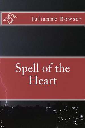 Spell of the Heart de Julianne Bowser