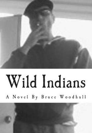 Wild Indians de Bruce Woodhull