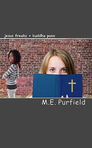 Jesus Freakz + Buddha Punx de M. E. Purfield