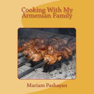 Cooking with My Armenian Family de Mariam Pashayan