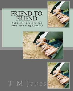 Friend to Friend de T. M. Jones