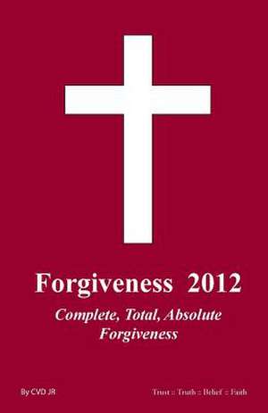 Forgiveness 2012 de Cvdjr