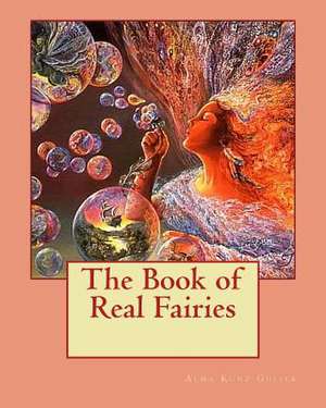 The Book of Real Fairies de Alma Kunz Gulick