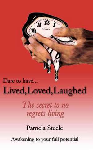 Lived, Loved, Laughed de Pamela Steele