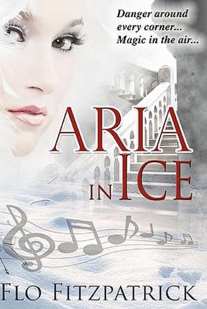 Aria in Ice de Flo Fitzpatrick