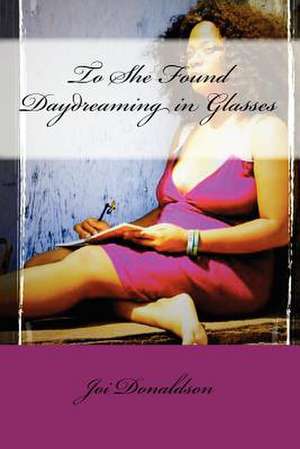 To She Found Daydreaming in Glasses de Joi Donaldson