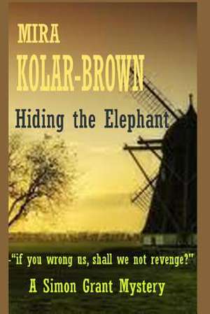 Hiding the Elephant de Mira Kolar-Brown