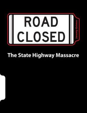 The State Highway Massacre de MR Jeremy Grimes