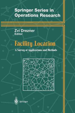 Facility Location: A Survey of Applications and Methods de Zvi Drezner