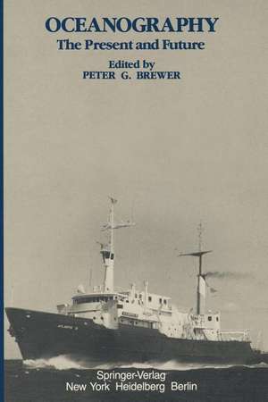 Oceanography: The Present and Future de P.G. Brewer