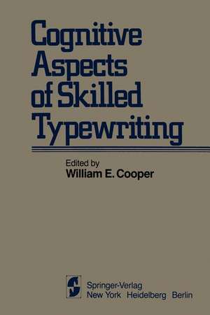 Cognitive Aspects of Skilled Typewriting de W. E. Cooper