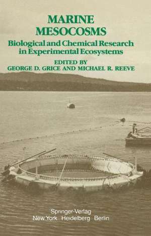 Marine Mesocosms: Biological and Chemical Research in Experimental Ecosystems de G.D. Grice