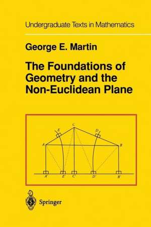 The Foundations of Geometry and the Non-Euclidean Plane de G.E. Martin