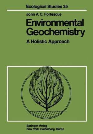 Environmental Geochemistry: A Holistic Approach de J. A. C. Fortescue