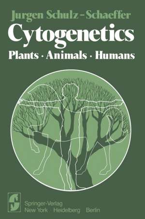 Cytogenetics: Plants, Animals, Humans de J. Schulz-Schaeffer