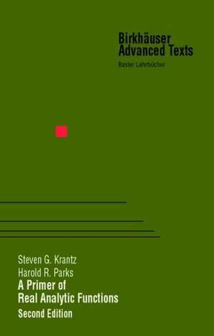 A Primer of Real Analytic Functions de Steven G. Krantz