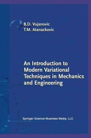 An Introduction to Modern Variational Techniques in Mechanics and Engineering de Bozidar D. Vujanovic