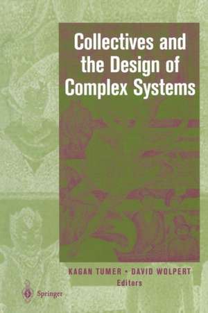 Collectives and the Design of Complex Systems de Kagan Tumer