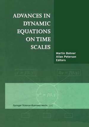 Advances in Dynamic Equations on Time Scales de Martin Bohner