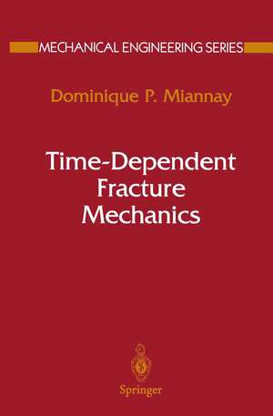 Time-Dependent Fracture Mechanics de Dominique P. Miannay