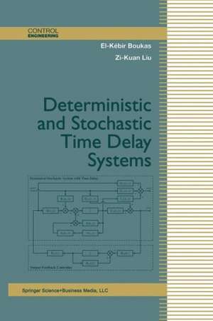 Deterministic and Stochastic Time-Delay Systems de El-Kebir Boukas