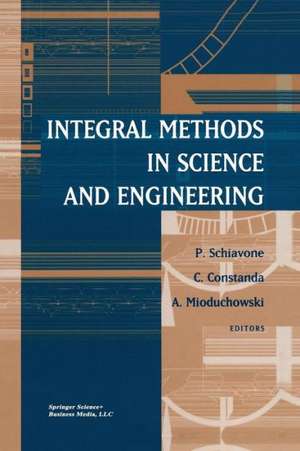 Integral Methods in Science and Engineering de P. Schiavone