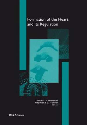 Formation of the Heart and its Regulation de Robert J. Tomanek