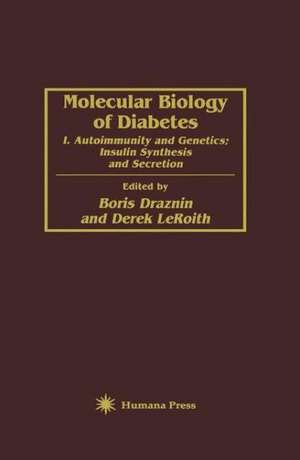 Molecular Biology of Diabetes: I. Autoimmunity and Genetics; Insulin Synthesis and Secretion de Boris Draznin