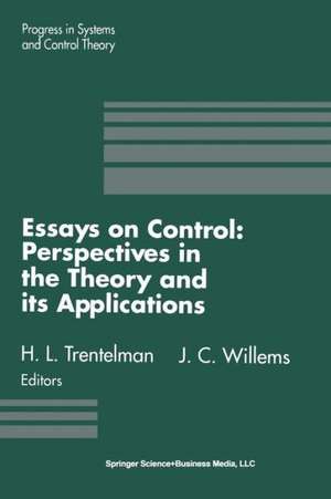 Essays on Control: Perspectives in the Theory and its Applications de H. L. Trentelman