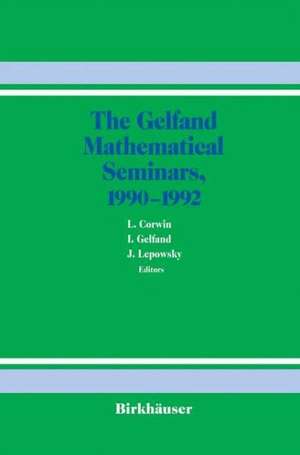 The Gelfand Mathematical Seminars, 1990–1992 de L. Corwin