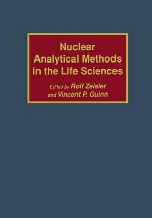 Nuclear Analytical Methods in the Life Sciences de Rolf Zeisler