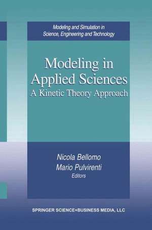 Modeling in Applied Sciences: A Kinetic Theory Approach de Nicola Bellomo