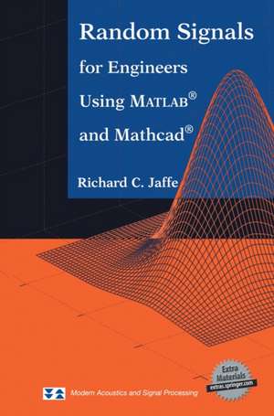 Random Signals for Engineers Using MATLAB® and Mathcad® de Richard C. Jaffe